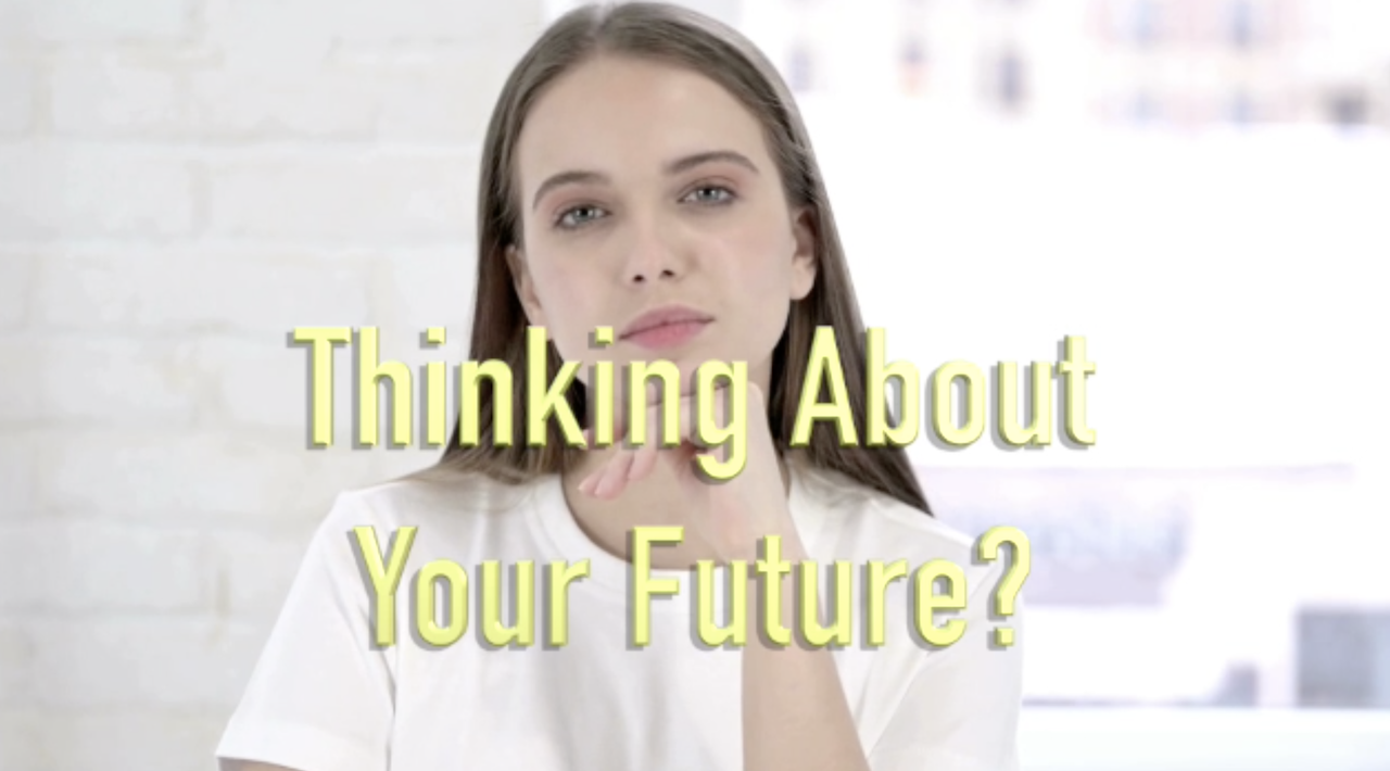 Thinking About Your Future?